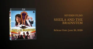 Sheila and the Brainstem (1989) Blu-ray Premiere from Severin Films